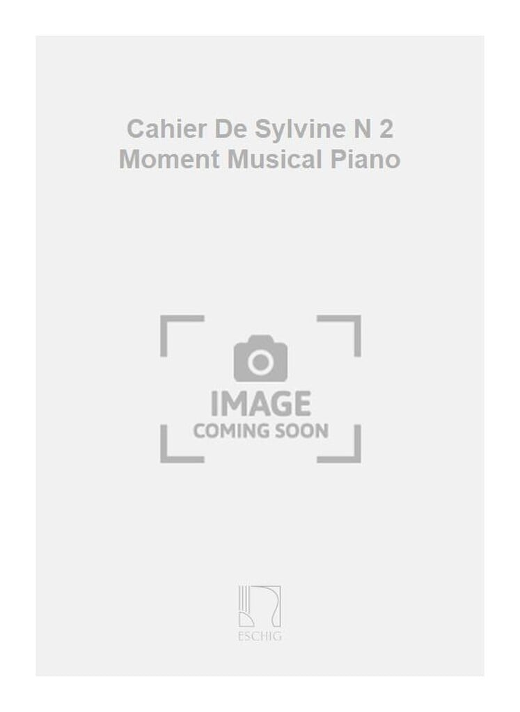 Cahier De Sylvine N 2 Moment Musical Piano